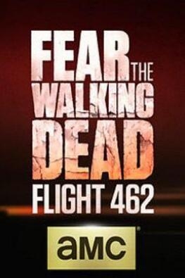 《行尸之惧：462航班》全集/Fear the Walking Dead: Flight 462